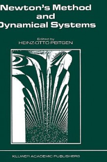 Newton S Method and Dynamical Systems - Heinz-Otto Peitgen