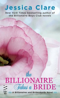 The Billionaire Takes a Bride - Jessica Clare