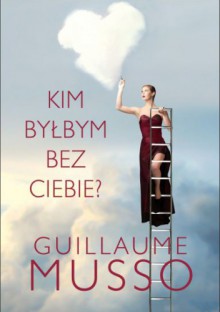 Kim byłbym bez ciebie? - Guillaume Musso