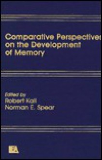 Comparative Perspectives on the Development of Memory - Robert V. Kail, Norman E. Spear