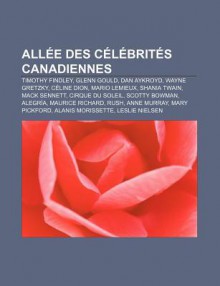 All E Des C L Brit S Canadiennes: Timothy Findley, Glenn Gould, Dan Aykroyd, Wayne Gretzky, C Line Dion, Mario LeMieux, Shania Twain - Source Wikipedia