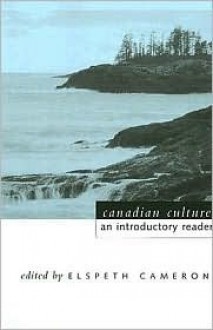 Canadian Culture: An Introductory Reader - Elspeth Cameron