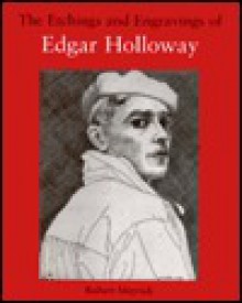 The Etchings & Engravings of Edgar Holloway - Edgar Holloway