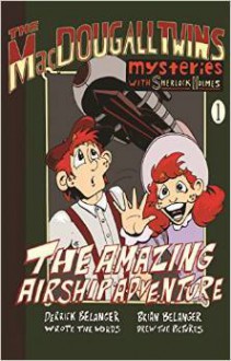 The Amazing Airship Adventure - Derrick Belanger, Brian Belanger