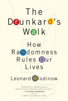 The Drunkard's Walk: How Randomness Rules Our Lives - Leonard Mlodinow