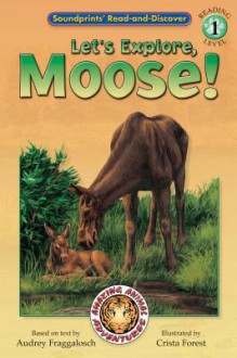 Lets Explore Moose! - Audrey Fraggalosch