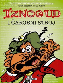 Iznogud i čarobni stroj - René Goscinny