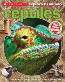 Scholastic Explora Tu Mundo: Los Reptiles: (Spanish language edition of Scholastic Discover More: Reptiles) - Penelope Arlon