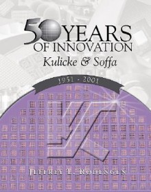 Fifty Years of Innovation: Kulicke & Soffa: 1951-2001 - Jeffrey L. Rodengen