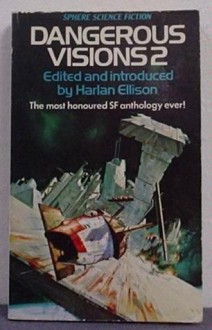 Dangerous Visions 2 - Harlan Ellison, Leo Dillon, Diane Dillon, Damon Knight, Philip K. Dick, Fritz Leiber, Poul Anderson, Carol Emshwiller, Larry Niven, David R. Bunch, Joe L. Hensley, Howard Rodman, James Cross