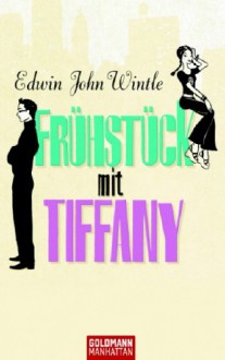 Frühstück mit Tiffany - Edwin J. Wintle, Kathrin Razum