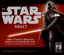 The Star Wars Vault: Thirty Years of Treasures from the Lucasfilm Archives, With Removable Memorabilia and Two Audio CDs - Stephen J. Sansweet, Peter Vilmur