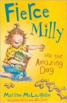 Fierce Milly and the Amazing Dog - Marilyn McLaughlin, Leonie Shearing