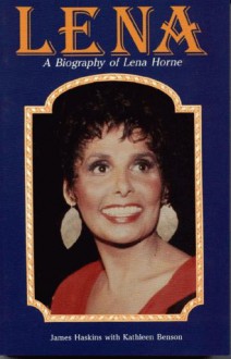 Lena: A Biography of Lena Horne - James Haskins, Kathleen Benson