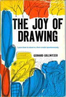 The Joy of Drawing: Learn How to Observe, Then Create Spontaneously - Gerhard Gollwitzer