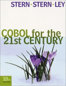 COBOL for the 21st Century, 10th Edition - Nancy B. Stern, Robert A. Stern, James P. Ley