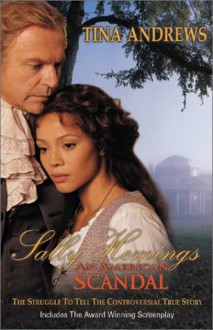 Sally Hemings, an American Scandal: The Struggle to Tell the Controversial True Story - Tina Andrews