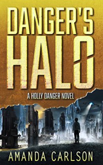 Danger's Halo: (Holly Danger Book 1) - Amanda Carlson