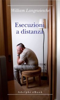 Esecuzioni a distanza (Biblioteca minima) (Italian Edition) - William Langewiesche