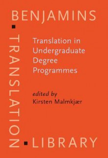 Translation In Undergraduate Degree Programmes (Benjamins Translation Library) - Kirsten Malmkjaer