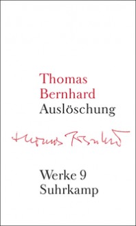 Auslöschung: Ein Zerfall - Thomas Bernhard