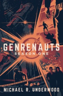 Genrenauts: The Complete Season One Collection (Volume 7) - Michael R Underwood