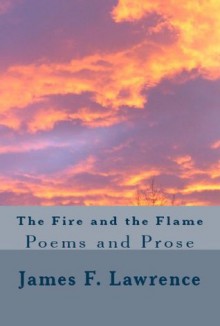 The Fire and the Flame - James F. Lawrence