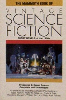 The Mammoth Book of Vintage Science Fiction - Walter Michael Miller, Isaac Asimov, Poul Anderson, Theodore Sturgeon, Frederik Pohl, Philip José Farmer, Eric Frank Russell, William Tenn, Frank Robinson, Charles V. De Vet, Katherine MacLean