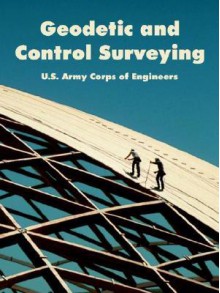 Geodetic and Control Surveying - United States Army: Corps of Engineers