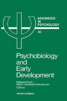 Psychobiology and Early Development (Advances in Psychology) - Hans-Christoph Steinhausen, H. Rauh H.