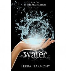 [ Water, Book One of the Akasha Series BY Harmony, Terra ( Author ) ] { Paperback } 2012 - Terra Harmony