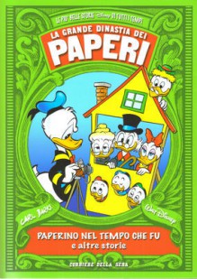 La grande dinastia dei paperi 1951: Paperino nel tempo che fu e altre storie - Walt Disney Company, Carl Barks, Alberto Becattini, Luca Boschi