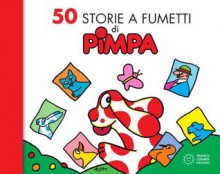 50 storie a fumetti di Pimpa (Italian Edition) - Francesco Tullio Altan