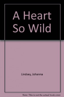 A Heart So Wild - Johanna Lindsey