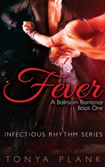 Fever: A Ballroom Romance, Book One - Tonya Plank