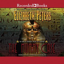 The Mummy Case (Amelia Peabody #3) - Elizabeth Peters,Barbara Rosenblat