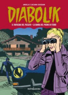 Diabolik Gli anni della gloria n. 32: Il fantasma del passato - La banda del pugno di ferro - Angela Giussani, Luciana Giussani