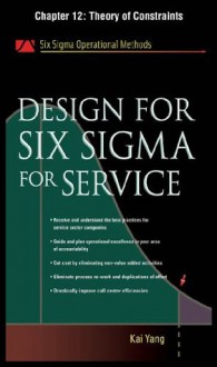 Design for Six Sigma for Service, Chapter 12: Theory of Constraints - Kai Yang