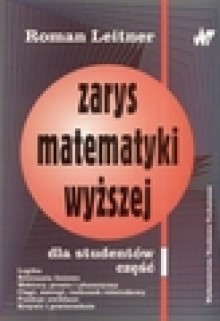 Zarys matematyki wyższej dla studentów. Tom 1 - Roman Leitner