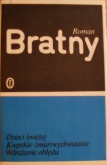 Dzieci świętej Kiepskie zmartwychwstanie Wdrażanie obłędu - Roman Bratny