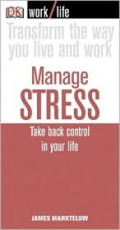 Manage Stress: Take Back Control in Your Life - James Manktelow, Terry Jeavons & Company