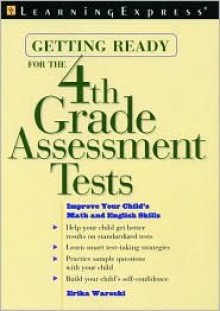 Getting Ready for the 4th Grade Assessment Tests - Erika Warecki, Learning Express LLC