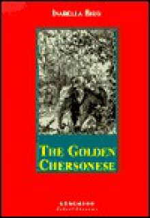 The Golden Chersonese - Isabella L. Bird