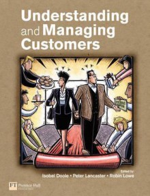 Understanding And Managing Customers - Isobel Doole