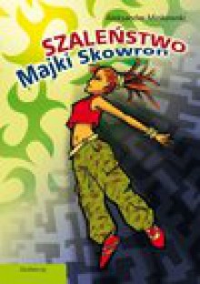 Szaleństwo Majki Skowron - Aleksander Minkowski