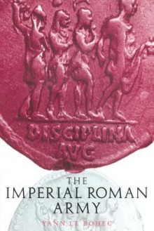 Imperial Roman Army - Yann Le Bohec