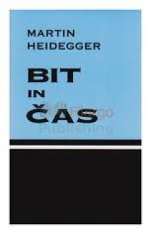 Bit in čas - Martin Heidegger, Tine Hribar, Ivan Urbančič, Valentin Kalan