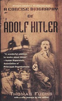 [(A Concise Biography of Adolf Hitler)] [By (author) Thomas Fuchs] published on (July, 2012) - Thomas Fuchs