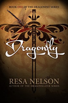 Dragonfly: Book One of the Dragonfly Series - Resa Nelson, Eric Wilder