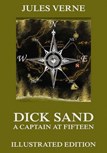 Dick Sand, A Captain at Fifteen: Extended Annotated & Illustrated Edition - Jules Verne, Henri Meyer